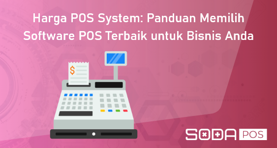 Harga POS System: Memilih Software POS Terbaik untuk Bisnis
