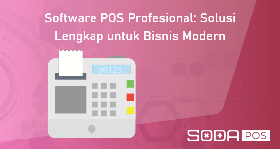 Software POS Profesional: Solusi Lengkap untuk Bisnis Modern