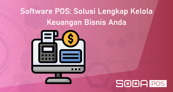 software POS untuk membuat laporan keuangan